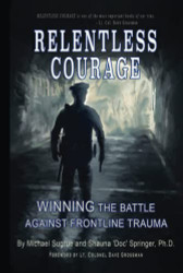 RELENTLESS COURAGE: Winning the Battle Against Frontline Trauma