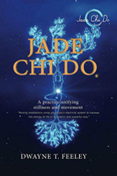 Jade Chi Do: A Practice Unifying Stillness And Movement
