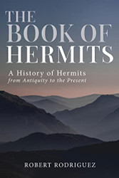 Book of Hermits: A History of Hermits from Antiquity
