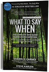 What to Say When: The Complete New Guide to Discussing Abortion
