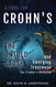 Cure for Crohn's: The Untold Cause and Emerging Treatment