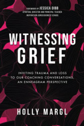Witnessing Grief: Inviting Trauma and Loss to Our Coaching