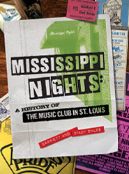 Mississippi Nights: A History of The Music Club in St. Louis