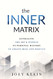 Inner Matrix: Leveraging the Art & Science of Personal Mastery