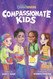 Compassionate Kids: A Children's Book About Kindness and Love