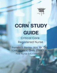 CCRN? Study Guide 2022: Critical Care Registered Nurse