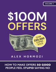 100 Million Dollar Offers: How To Make Offers