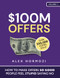 100 Million Dollar Offers: How To Make Offers