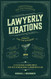 Lawyerly Libations Concoctions for the Counselor Apiritifs