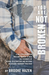 You Are Not Broken: A Holistic Guide for Men and Women to Heal
