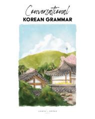 Conversational Korean Grammar (Writing Conversational Korean)