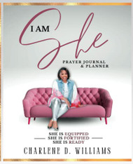I Am SHE: Prayer Journal & Planner: Your Ultimate Guide to BETTER!