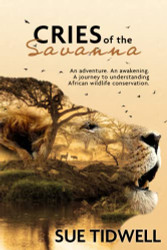 Cries of the Savanna: An adventure. An awakening. A journey