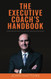 Executive Coach's Handbook