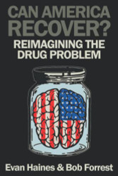 Can America Recover?: Reimagining the Drug Problem