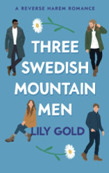 Three Swedish Mountain Men: A Reverse Harem Romance