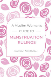 Muslim Woman's Guide To Menstruation Rulings