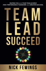 Team Lead Succeed: Helping teams achieve high-performance teamwork