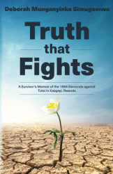 Truth that Fights: A Survivor's Memoir of the 1994 Genocide against