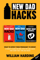 New dad hacks 3 in 1: What to expect from pregnancy to Infant. A