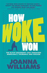 How Woke Won: The Elitist Movement that Threatens Democracy Tolerance