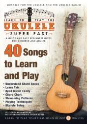 Learn to Play the Ukulele Super Fast