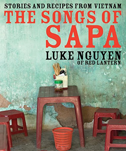 Songs of Sapa: Stories and Recipes from Vietnam