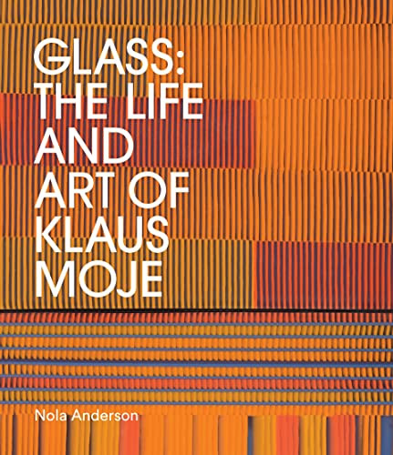 Glass: The life and art of Klaus Moje
