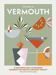 Book of Vermouth: A Bartender and a Winemaker Celebrate