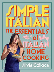 Simple Italian: The essentials of Italian home cooking