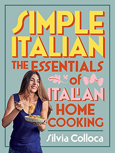 Simple Italian: The essentials of Italian home cooking