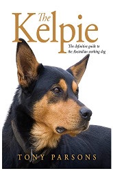 Kelpie: The definitive guide to the Australian working dog