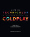 Life In Technicolor: A Celebration of Coldplay: A Celebration