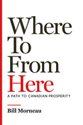 Where To from Here: A Path to Canadian Prosperity