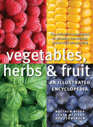 Vegetables Herbs and Fruit: An Illustrated Encyclopedia