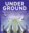 Under Ground: Subways and Metros of the World