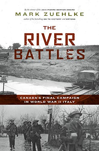 River Battles: Canada's Final Campaign in World War II Italy