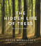 Hidden Life of Trees: The Illustrated Edition