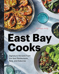 East Bay Cooks: Signature Recipes from the Best Restaurants Bars