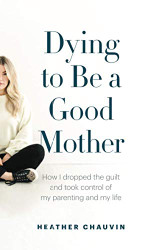 Dying To Be A Good Mother