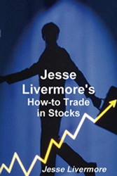 Jesse Livermore's How-to Trade in Stocks