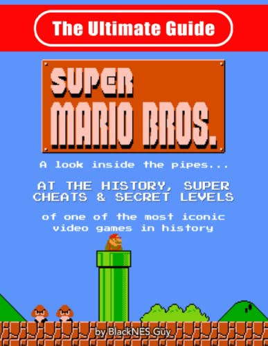 NES Classic: The Ultimate Guide to Super Mario Bros: A look inside