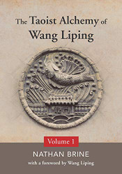 Taoist Alchemy of Wang Liping: volume 1