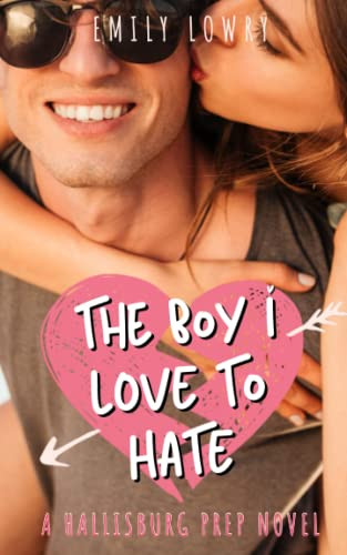 Boy I Love to Hate: A Sweet YA Romance (Hallisburg Prep)