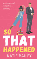 So That Happened: A Romantic Comedy (Donovan Family)