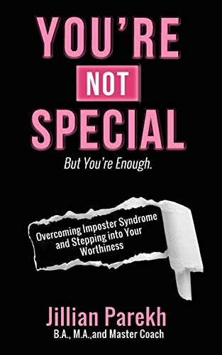 You're Not Special: But You're Enough. Overcoming Imposter Syndrome