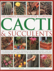 Complete Illustrated Guide to Growing Cacti & Succulents