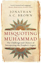 Misquoting Muhammad: The Challenge and Choices of Interpreting