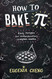 How to Bake Pi: Easy recipes for understanding complex maths