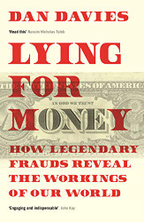 Lying for Money: How Legendary Frauds Reveal the Workings of Our